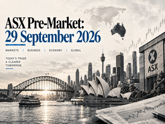 ASX Pre-Market: Tuesday, 29 September 2026